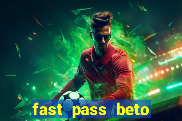 fast pass beto carrero valor